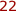 22
